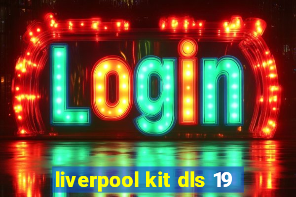 liverpool kit dls 19